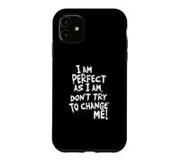 Carcasa para iPhone 11 I Am, Don't Try To Change ME!