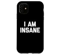 Carcasa para iPhone 11 I Am Insane - Divertido Dicho Humor sarcástico Linda Novedad