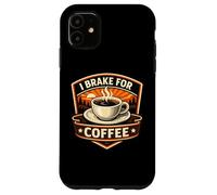 Carcasa para iPhone 11 I Brake For Coffee Lover Conductor Motocicleta Jinete Camionero Diversión