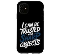 Carcasa para iPhone 11 I Can Be Trusted with Sharp Objects Sarcastic Trust -