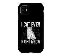 Carcasa para iPhone 11 I Cat Even Right Meow - Lindo Gatito Amante Gatito Divertido Meme Gato