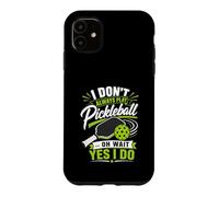 Carcasa para iPhone 11 I Don't Always Play Pickleball... Oh Wait Yes I Do