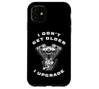 Carcasa para iPhone 11 I Don't Get Older I Upgrade - Motorcycle Engine Graphic