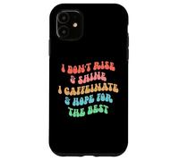 Carcasa para iPhone 11 i Don't Rise and Shine i Caffeinate and Hope for The Best