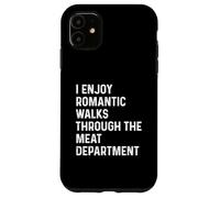 Carcasa para iPhone 11 I Enjoy Romantic Walks Through The Meat Department