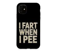 Carcasa para iPhone 11 I Fart When I Pee Mordaza de baño vergonzosa -