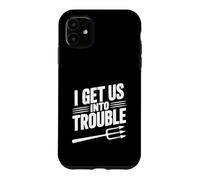 Carcasa para iPhone 11 I Get Us Into Trouble - Cita Divertida para reuniones de Amigos