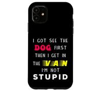 Carcasa para iPhone 11 I Got See Dog First Stupid Creepy Adult Chistes