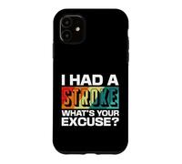 Carcasa para iPhone 11 I Had a Stroke What Your Excuse Design