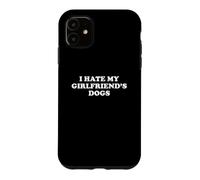 Carcasa para iPhone 11 I Hate My Girlfriend's Dogs
