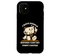 Carcasa para iPhone 11 I Hate People Before I Got My First Coffee Humour