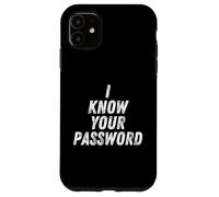 Carcasa para iPhone 11 I Know Your Password Funny Hacker Joke For Coders & Hackers