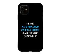 Carcasa para iPhone 11 I Like Australian Cattle Dogs and Maybe Three People