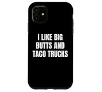 Carcasa para iPhone 11 I Like Big Butts Taco Trucks Funny Bold Humor Design
