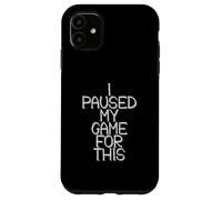 Carcasa para iPhone 11 I Paused My Game For This Funny Gamer Joke Console Gaming