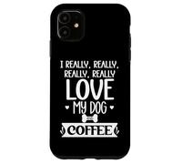 Carcasa para iPhone 11 I Really Really Love My Dog and Coffee Cup,I Love My Dog Mom