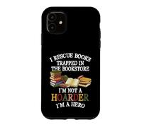 Carcasa para iPhone 11 I Rescue Book Trapped In The Bookstore I'm Not A Hoarder