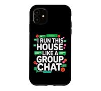 Carcasa para iPhone 11 I Run This House Like A Group Chat