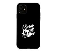 Carcasa para iPhone 11 I Speak Fluent Toddler
