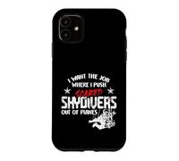 Carcasa para iPhone 11 I Want The Job Where I Push Scared Skydivers out of Planes