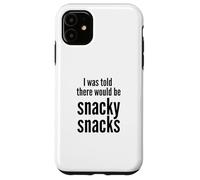 Carcasa para iPhone 11 I Was Told There Would Be Snacky Snacks Funny Comfort Food