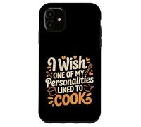 Carcasa para iPhone 11 I Wish One of My Personalities Liked To Cook -