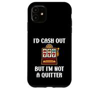 Carcasa para iPhone 11 I'D Cash out but I'm Not a Quitter Funny Casino Quote