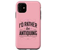 Carcasa para iPhone 11 I'D Rather Be Antiquing Funny Vintage Vintage Coleccionista