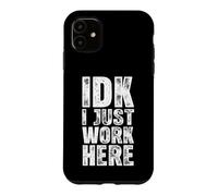 Carcasa para iPhone 11 IDK I Just Work Here -Funny Dichos Sarcásticos Trabajo De Oficina