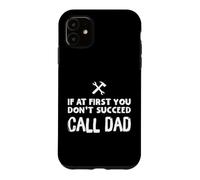 Carcasa para iPhone 11 If At First You Don't Succeed Call Dad Funny Father's Day