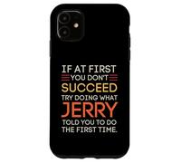 Carcasa para iPhone 11 If At First You Don't Succeed Try Doing What Jerry