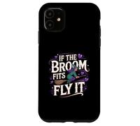 Carcasa para iPhone 11 If The Broom Fits Fly It Witchcraft