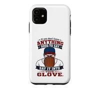 Carcasa para iPhone 11 If You Don't Have Anything Good To Say Say It In Your Glove