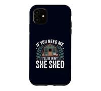 Carcasa para iPhone 11 If You Need Me I'Ll Be In My She Shed Jardinería Libros Café