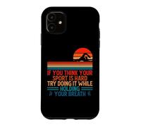 Carcasa para iPhone 11 If You Think Your Sport Is Hard Try Holding Your Breath Swim