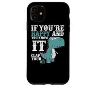 Carcasa para iPhone 11 If You'Re Happy and You Know It Clap Your Oh - Funny Trex