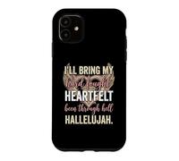 Carcasa para iPhone 11 I'Ll Bring My Hard Fought Heartfelt Hallelujah