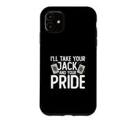 Carcasa para iPhone 11 I'Ll Take Your Jack and Your Pride Funny Pitch - Juego de Cartas