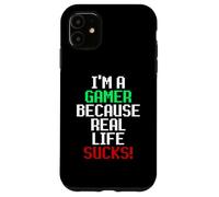 Carcasa para iPhone 11 I'm A Gamer Because Real Life Sucks! Sarcastic Gaming Humour