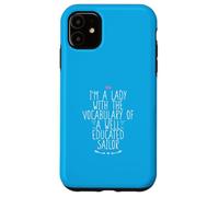 Carcasa para iPhone 11 I'm A Lady with The Vocabulary of A Well Educated Sailor