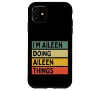 Carcasa para iPhone 11 I'm Aileen Doing Aileen Things - Cita Personalizada Divertida