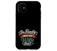 Carcasa para iPhone 11 I'm Friendly But My Wife Isn'T Sarcastic Marriage Fun Humor