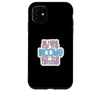 Carcasa para iPhone 11 I'm Here for The Income Not The Outcome Job Worker Gear