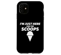 Carcasa para iPhone 11 I'm Just Here For The Scoops - Funny Vanilla Ice Cream Joke