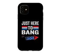 Carcasa para iPhone 11 I'm Just Here to Bang 4th July Funny Petardo