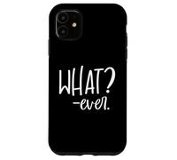 Carcasa para iPhone 11 Im Just Saying Whatever Sign That Says What? Ever Sarcastic