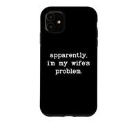 Carcasa para iPhone 11 I'm My Wife'S Problem Husband Not My Problem Wifes Problem