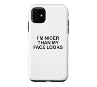 Carcasa para iPhone 11 I'm Nicer Than My Face Looks Im Sorry For What My Face Said