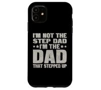 Carcasa para iPhone 11 I'm Not The Step Dad I'm The Dad That Stepped Up