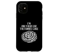 Carcasa para iPhone 11 I'm Only Here For The Funnel Cake Best Dessert Funnel Cakes